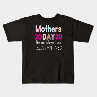 Mother's Day 2020 the one where I was quarantined Kids T-Shirt